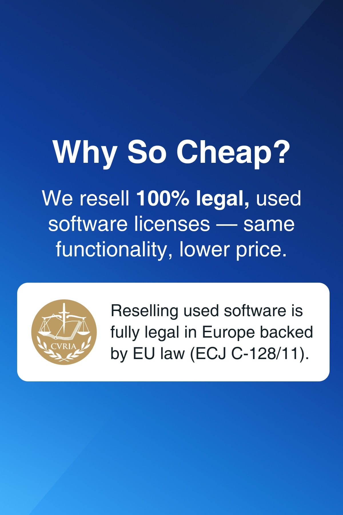 We sell 100% genuine pre-owned software licenses fully compliant with EU law